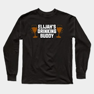 Elijah's Drinking Buddy Long Sleeve T-Shirt